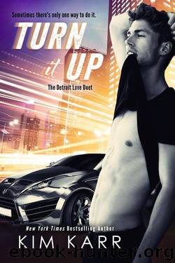 Turn it Up (The Detroit Love Duet #2) by Kim Karr