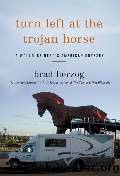 Turn left at the trojan horse: a would-be hero's american odyssey by Brad Herzog