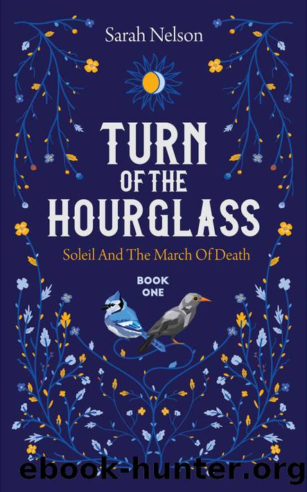 Turn of the Hourglass (Soleil and the March of Death Book 1) by Sarah Nelson