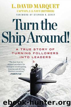Turn the Ship Around!: A True Story of Turning Followers into Leaders by L. David Marquet