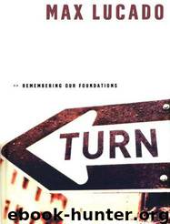 Turn: Remembering Our Foundations by Max Lucado