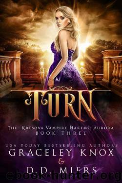 Turn: The Kresova Vampire Harems: Aurora by Graceley Knox & D.D. Miers