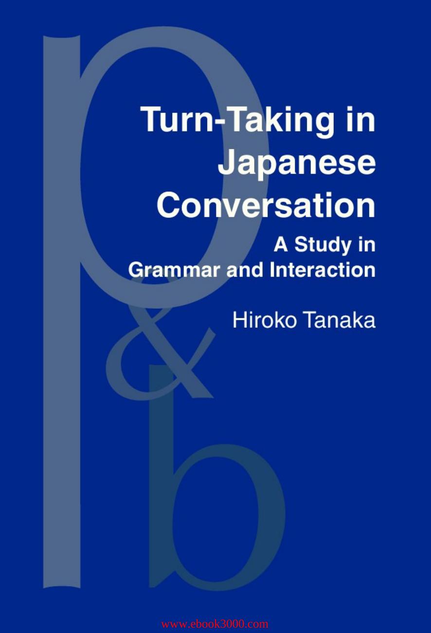 Turn-Taking in Japanese Conversation: A Study in Grammar and Interaction by Unknow