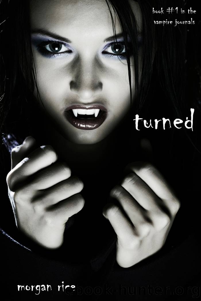 Turned (Book 1 in the Vampire Journals) by Morgan Rice by Morgan Rice