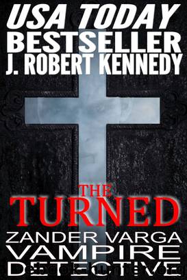 Turned (Zander Vargar Vampire Detective, Book #1) by Kennedy J. Robert