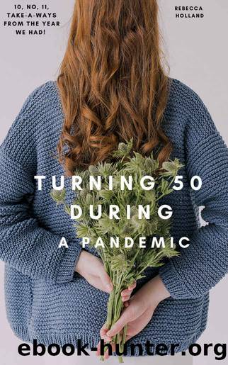 Turning 50 During a Pandemic by Rebecca Holland