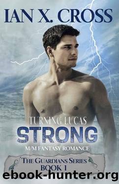 Turning Lucas Strong (The Guardian Series, #1) by Ian X. Cross
