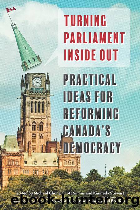 Turning Parliament Inside Out: Practical Ideas for Reforming Canada's Democracy by Michael Chong & Scott Sims & Stewart Kennedy