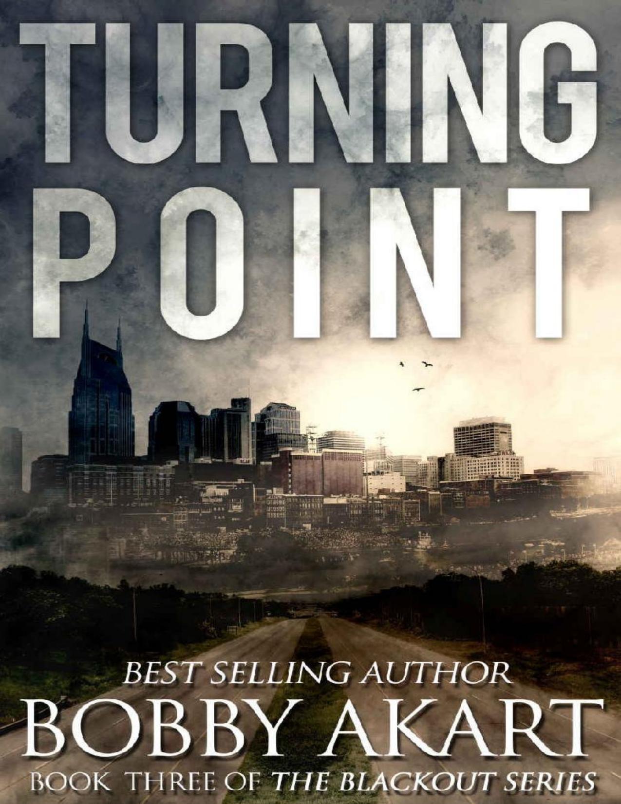 Turning Point: A Post Apocalyptic EMP Survival Fiction Series (The Blackout Series Book 3) by Bobby Akart