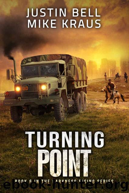 Turning Point: Book 6 in the Thrilling Post-Apocalyptic Survival Series: (Darkness Rising - Book 6) by Justin Bell & Mike Kraus