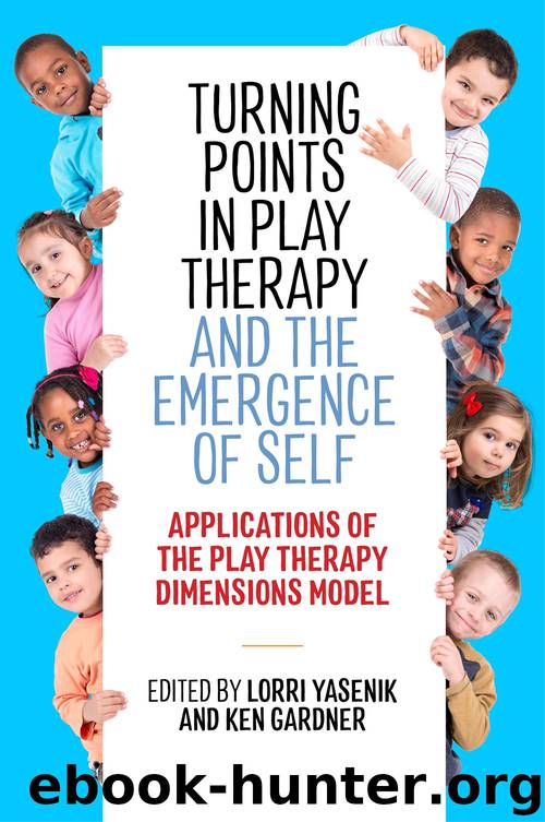 Turning Points in Play Therapy and the Emergence of Self by Lorri Yasenik