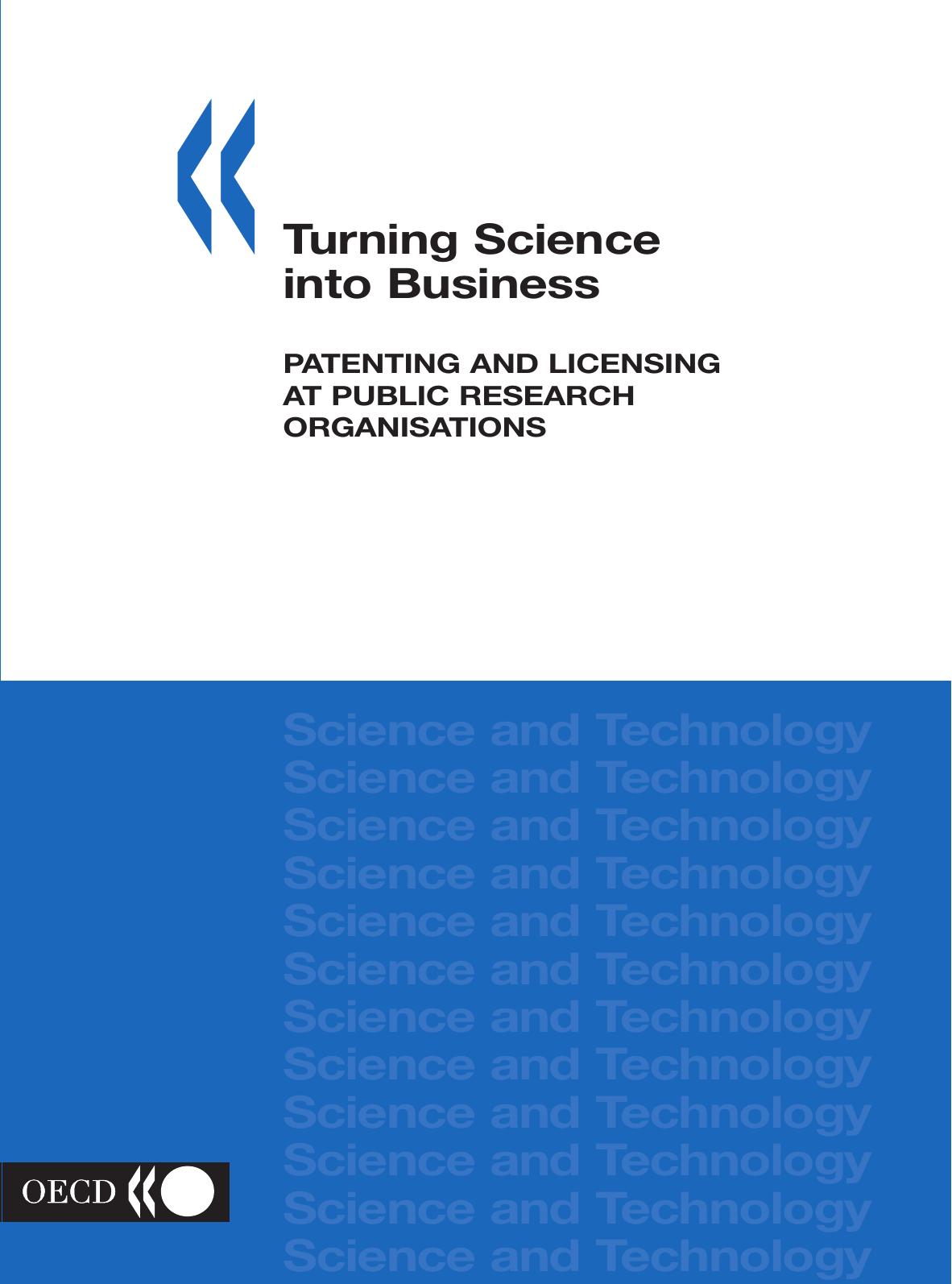 Turning Science Into Business: Patenting And Licensing At Public Research Organisations by Oecd