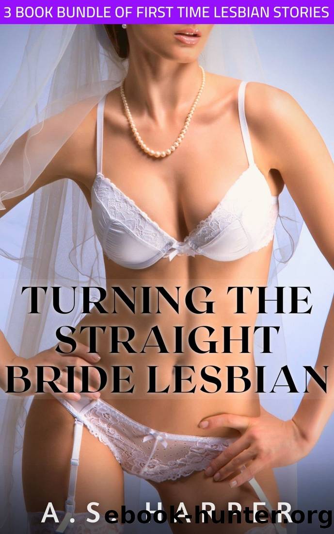 Turning The Straight Bride Lesbian: 3 Book Bundle Of First Time Lesbian Stories (Complete Series) by A.S. Harper