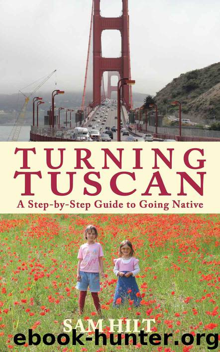 Turning Tuscan: A Step-by-Step Guide to Going Native by Sam Hilt