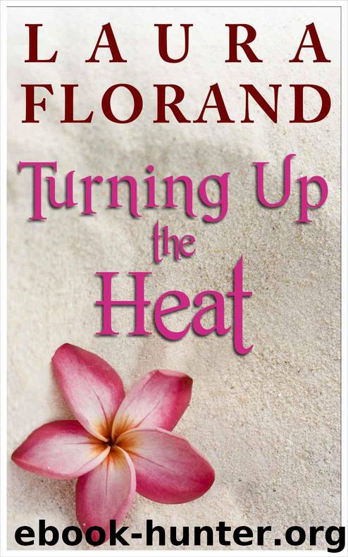 Turning Up the Heat (A Novella in the Vie en Roses Series) by Florand Laura