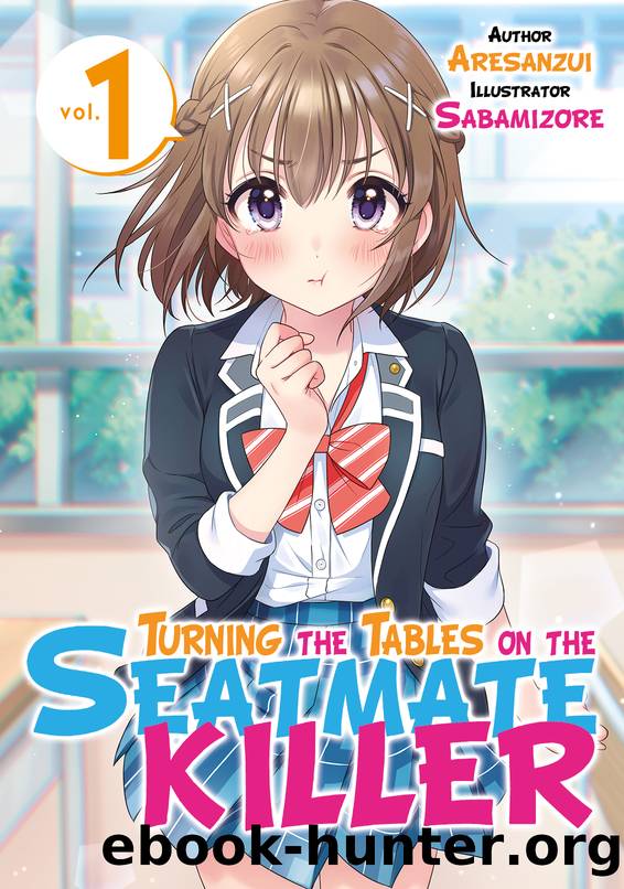 Turning the Tables on the Seatmate Killer, Vol.01 by Aresanzui