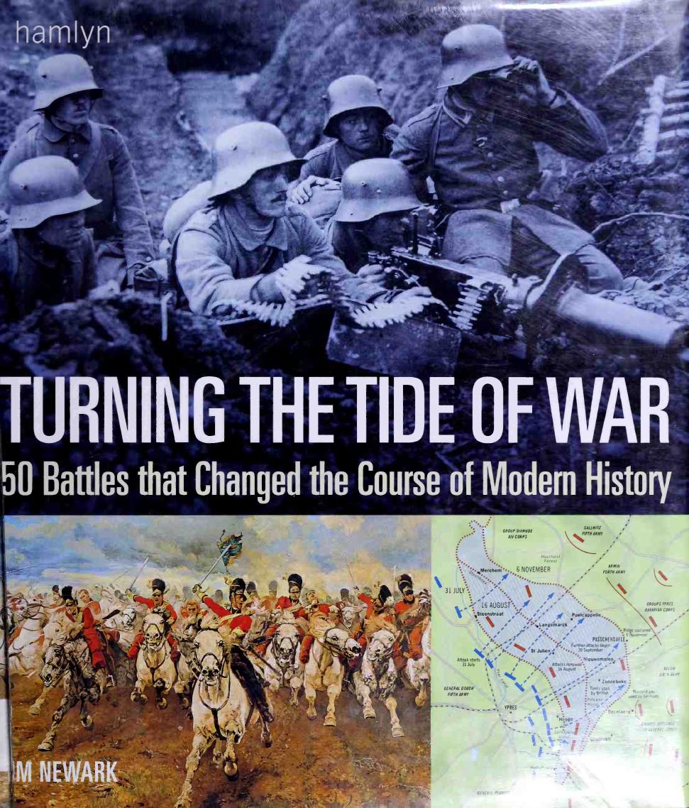 Turning the Tide of War 50 Battles That Changed the Course of Modern History by Tim Newark
