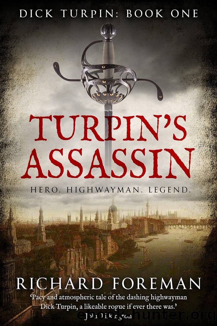 Turpin's Assassin: Hero. Highwayman. Legend. by Richard Foreman