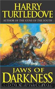 Turtledove, Harry - Darkness - 05 - Jaws of Darkness by Turtledove Harry