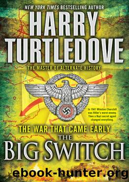 Turtledove, Harry - The War That Came Early 03 - The Big Switch by Turtledove Harry
