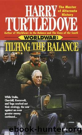 Turtledove, Harry - World War 02 - Tilting the Balance by Turtledove Harry