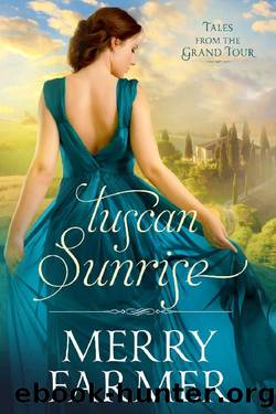 Tuscan Sunrise (Tales from the Grand Tour Book 4) by Merry Farmer