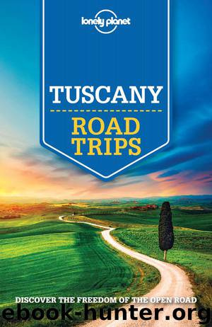 Tuscany Road Trips by Lonely Planet