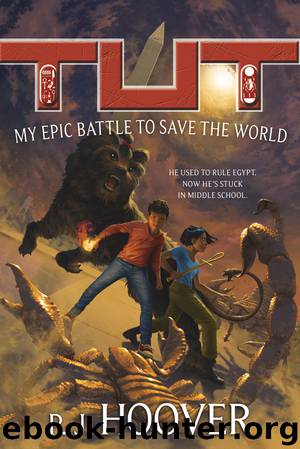Tut--My Epic Battle to Save the World by P. J. Hoover