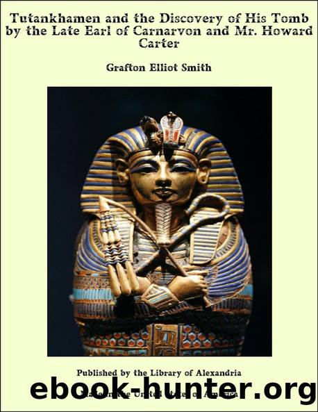 Tutankhamen and the Discovery of His Tomb by the Late Earl of Carnarvon and Mr. Howard Carter by Grafton Elliot Smith