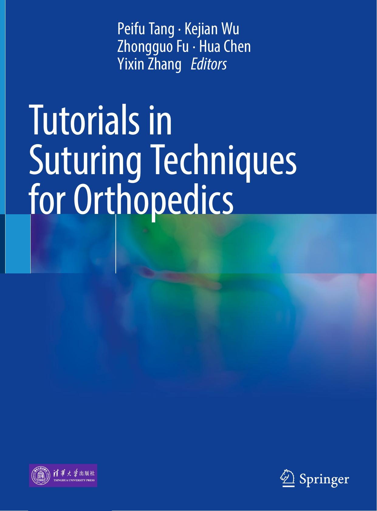 Tutorials in Suturing Techniques for Orthopedics by Peifu Tang; Kejian Wu; Zhongguo Fu; Hua Chen; Shanghai Ninth People's Hospital