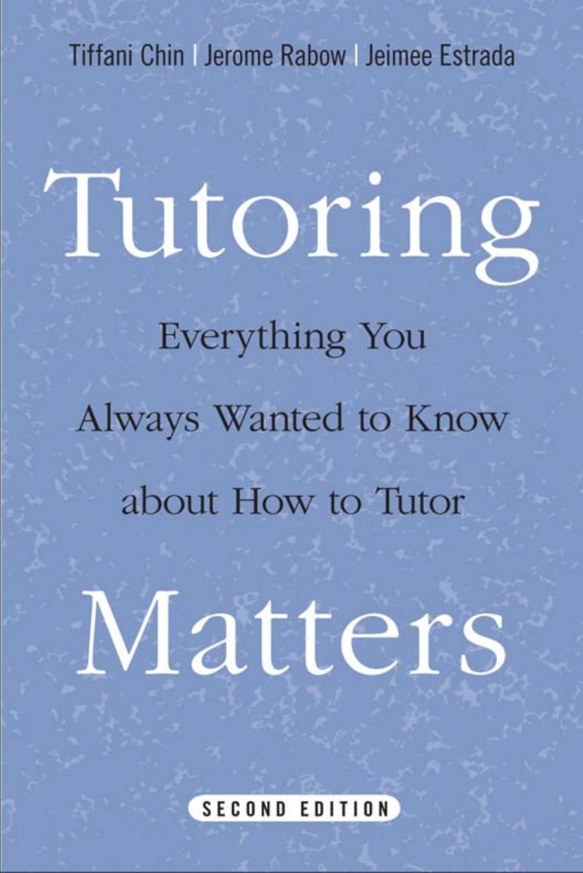 Tutoring Matters: Everything You Always Wanted to Know about How to Tutor by Tiffani Chin Jerome Rabow Jeimee Estrada