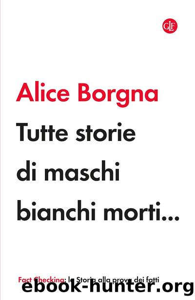 Tutte storie di maschi bianchi morti... by Alice Borgna