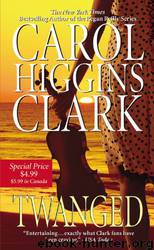 Twanged by Carol Higgins Clark