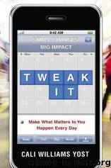 Tweak It: Make What Matters to You Happen Every Day by Yost Cali Williams
