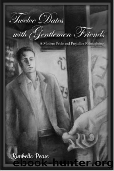 Twelve Dates with Gentlemen Friends: A Modern Pride and Prejudice Reimagining by Kimbelle Pease