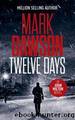 Twelve Days (John Milton Thrillers Book 14) by Dawson Mark