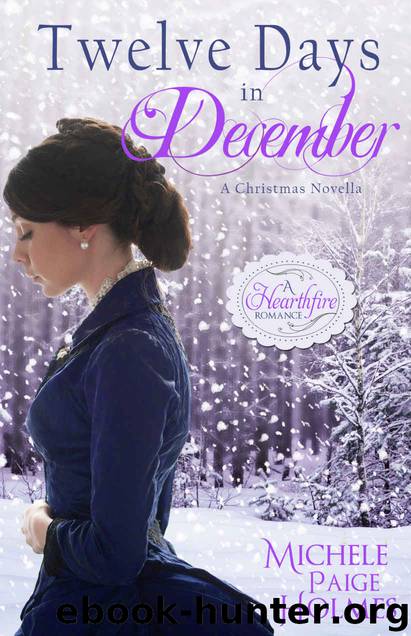 Twelve Days in December: A Christmas Novella (A Hearthfire Romance) by Michele Paige Holmes