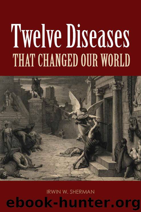 Twelve Diseases That Changed Our World by Sherman Irwin W