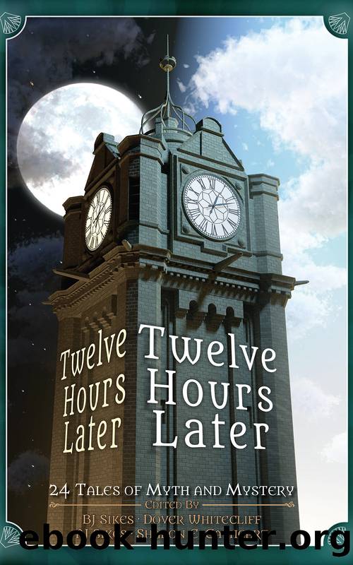 Twelve Hours Later by AJ Sikes BJ Sikes Dover Whitecliff Sharon E. Cathcart