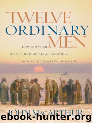 Twelve Ordinary Men by John MacArthur