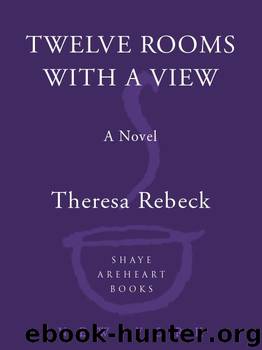 Twelve Rooms with a View by Theresa Rebeck