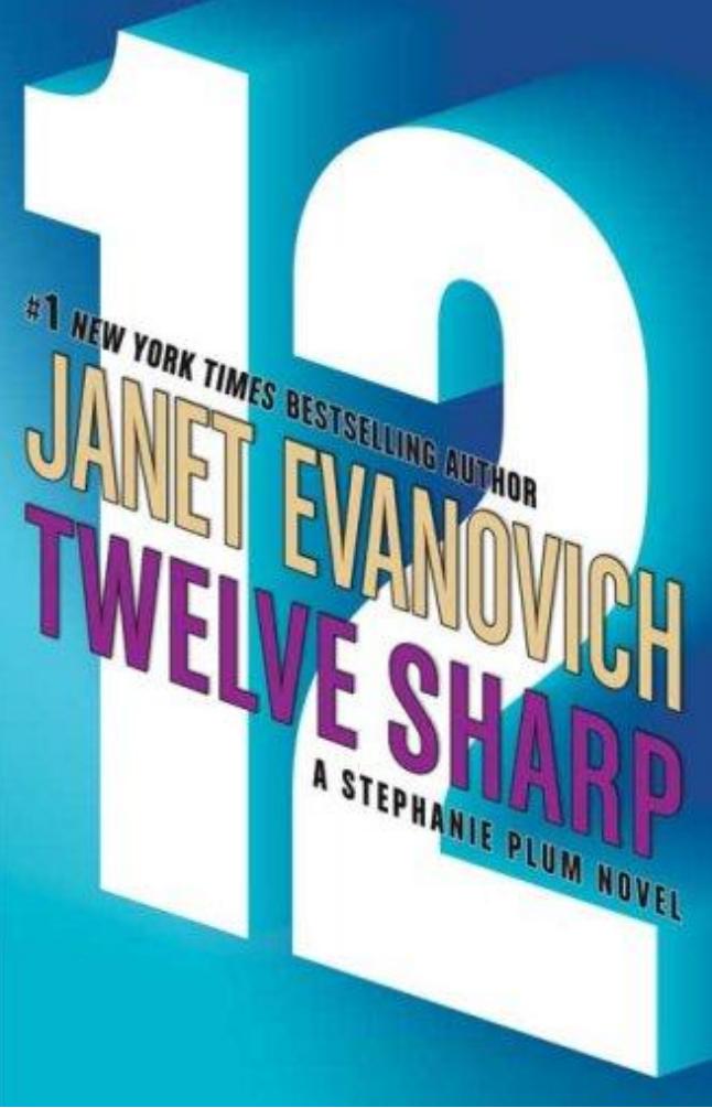 Twelve Sharp (Stephanie Plum, No. 12) by Janet Evanovich