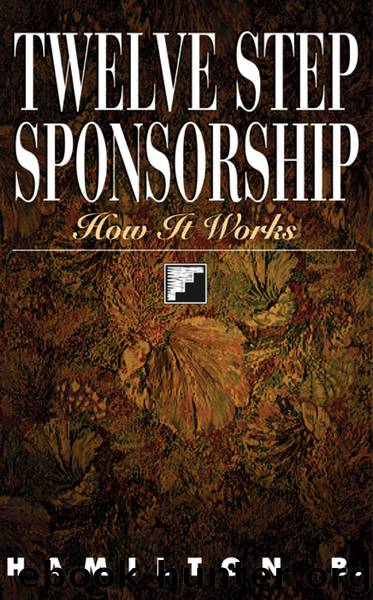 Twelve Step Sponsorship: How It Works by B. Hamilton