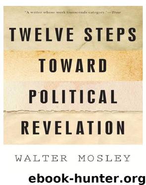 Twelve Steps Toward Political Revelation by Walter Mosley