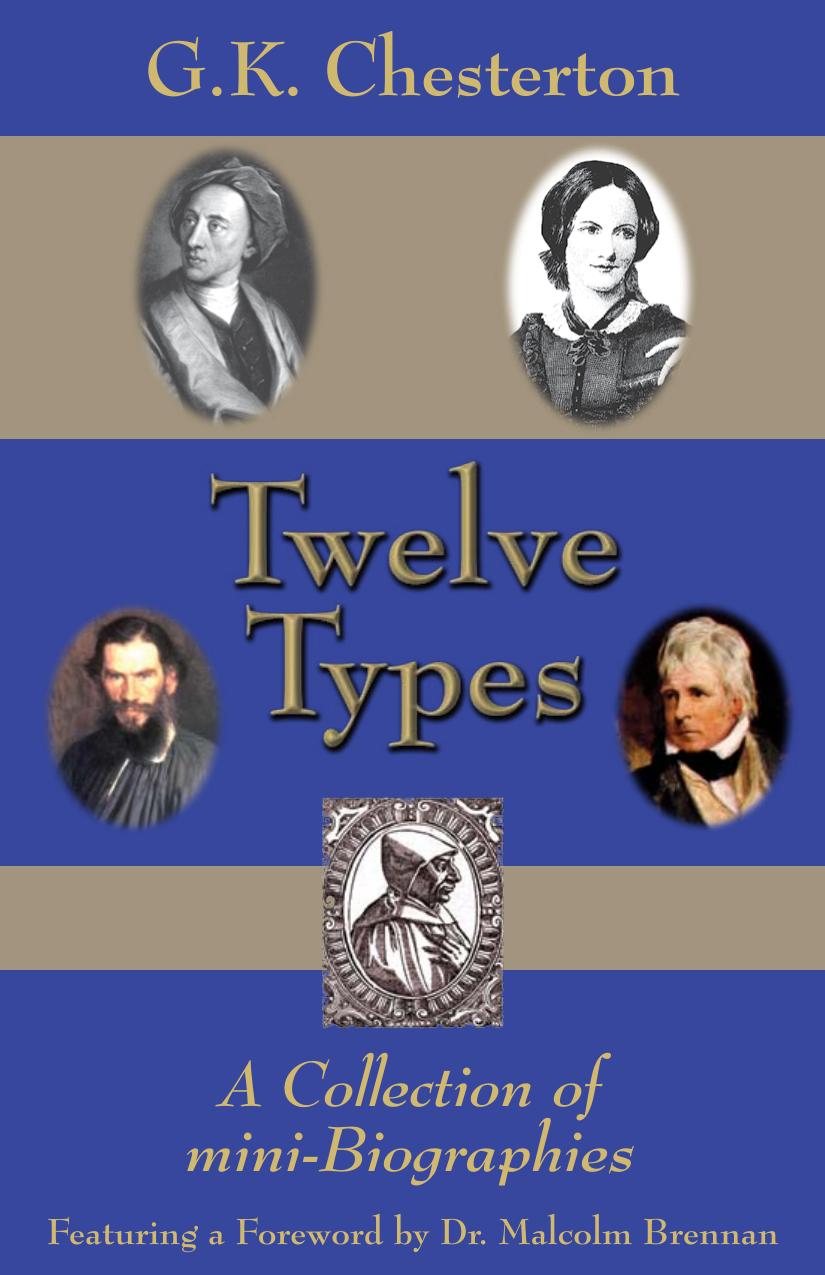 Twelve Types: A Collection of Mini-Biographies by G. K. Chesterton Malcolm Brennan