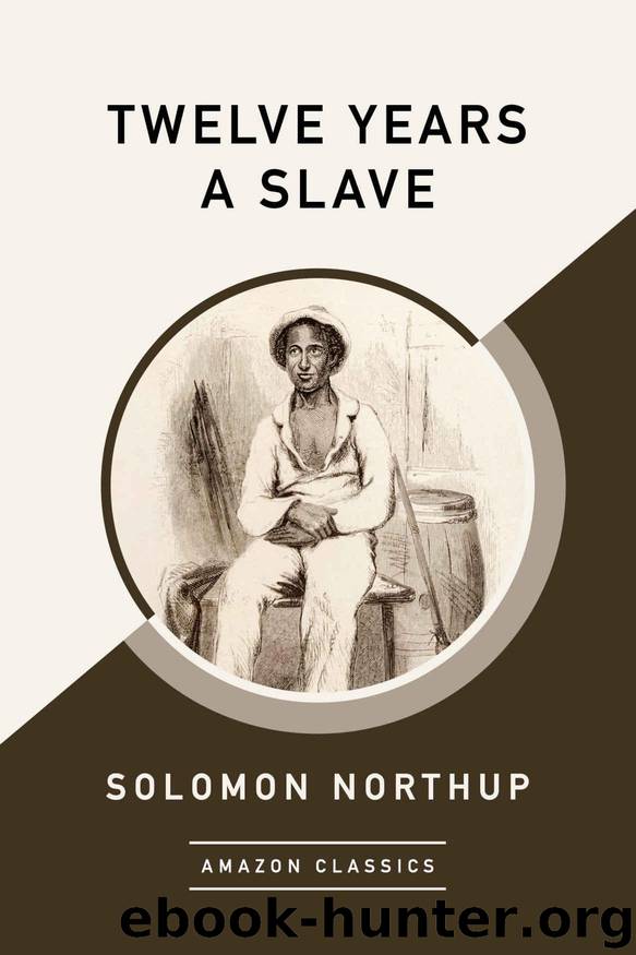 Twelve Years a Slave (AmazonClassics Edition) by Northup Solomon