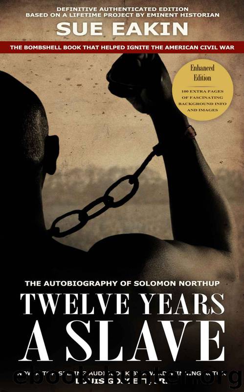 Twelve Years a Slave - Enhanced Edition by Solomon Northup & Dr. Sue Eakin