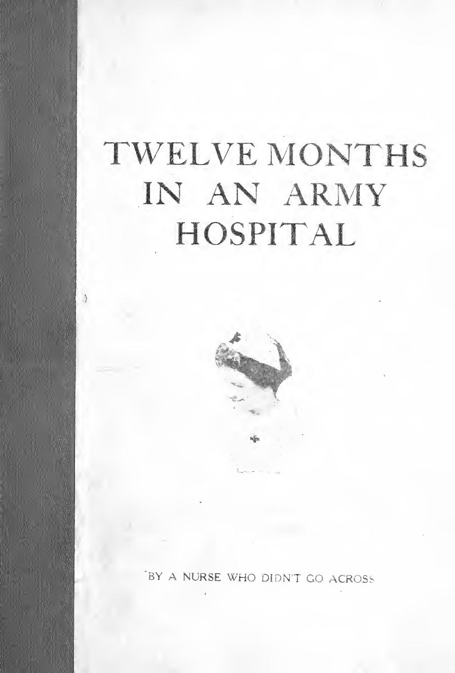 Twelve months in an army hospital, by a nurse who didn't go across by Lewis Tessie Edna 1886-