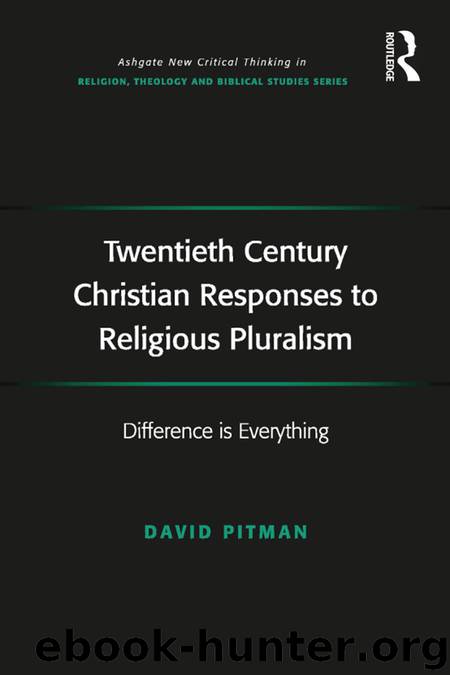 Twentieth Century Christian Responses to Religious Pluralism by Pitman David