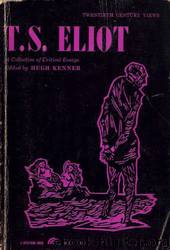 Twentieth Century Views; T.S. Eliot: A Collection of Critical Essays by Hugh Kenner